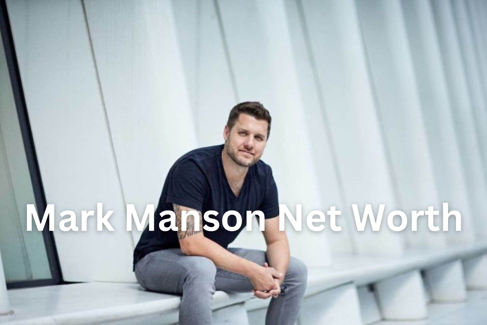 Mark Manson Net Worth, Books, Wife, Models, Quotes, Podcasts, Twitter