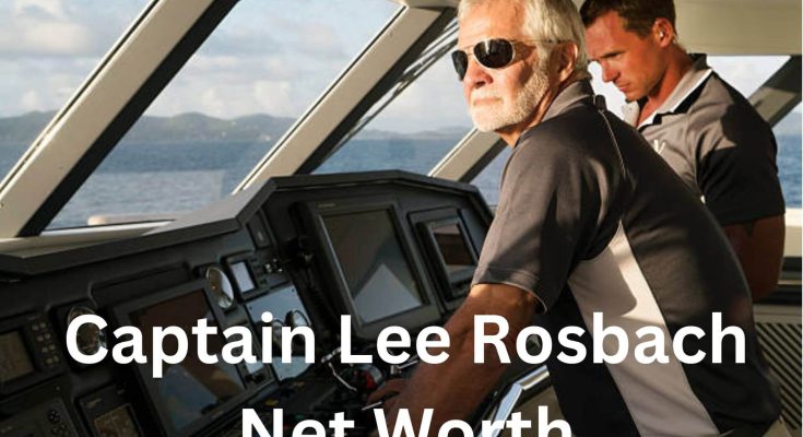 Captain Lee Rosbach Net Worth