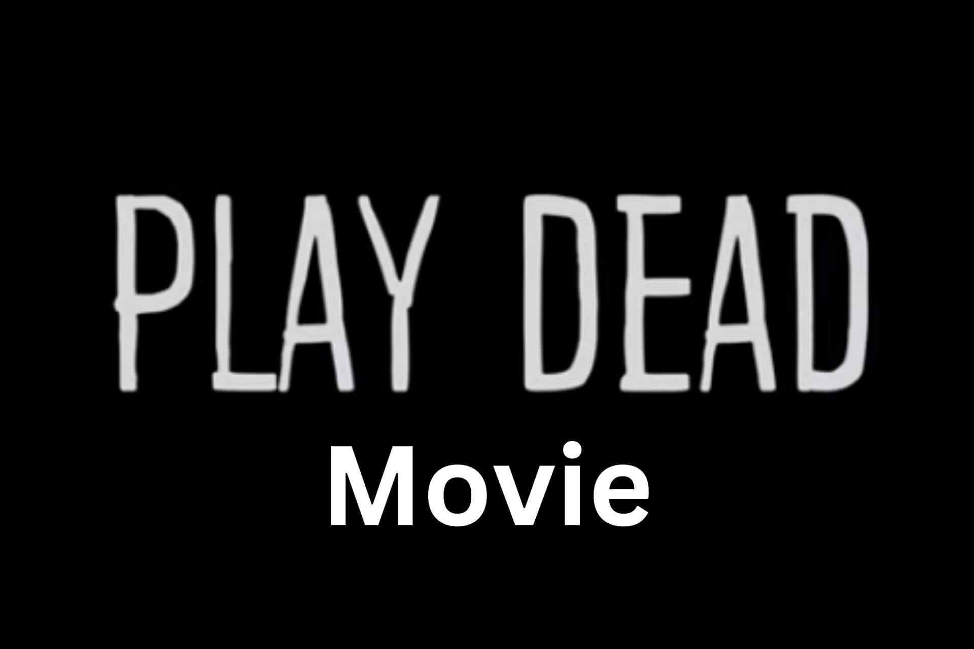 Watch Online Free Play Dead Movie, Trailer, Netflix, Stream, Theater